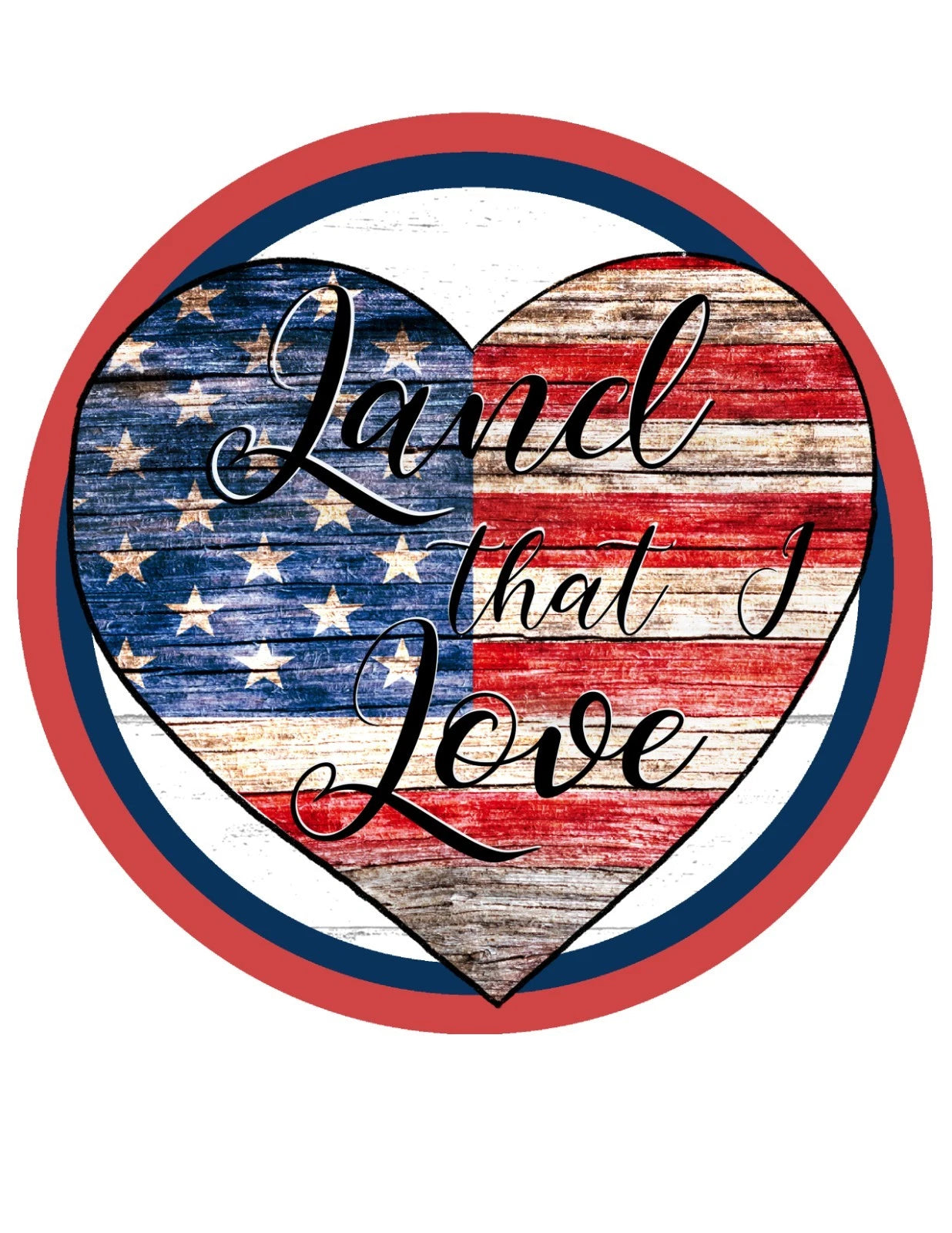 Land That I Love Patriotic Heart Wreath Sign