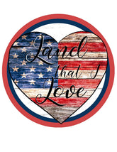 Land That I Love Patriotic Heart Wreath Sign