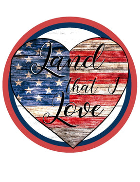 Land That I Love Patriotic Heart Wreath Sign